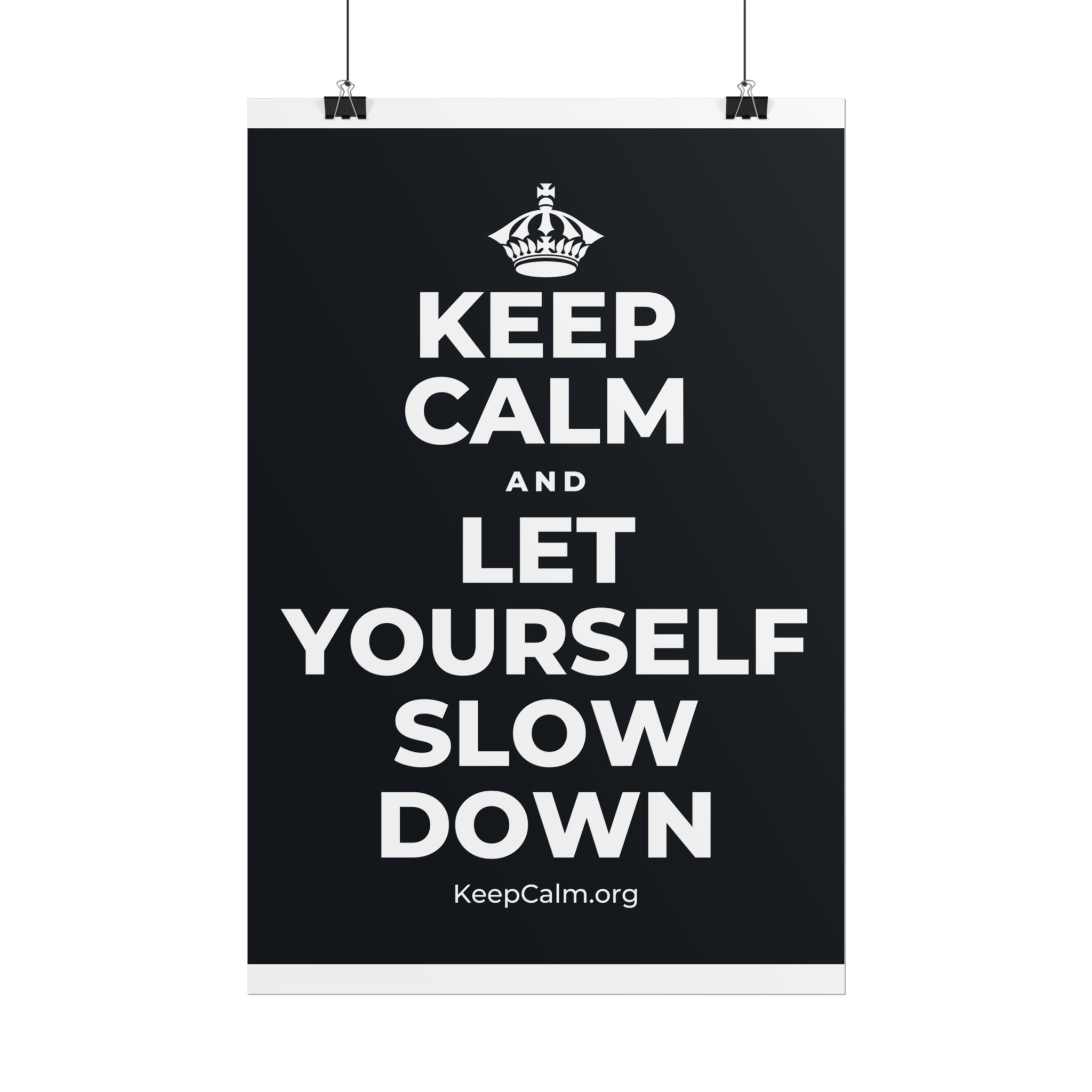 KEEP CALM AND LET YOURSELF SLOW DOWN Poster (Dark)