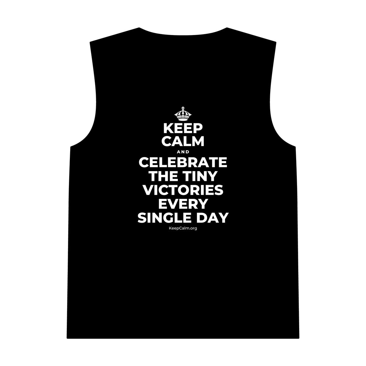KEEP CALM AND CELEBRATE THE TINY VICTORIES EVERY SINGLE DAY Tank Top