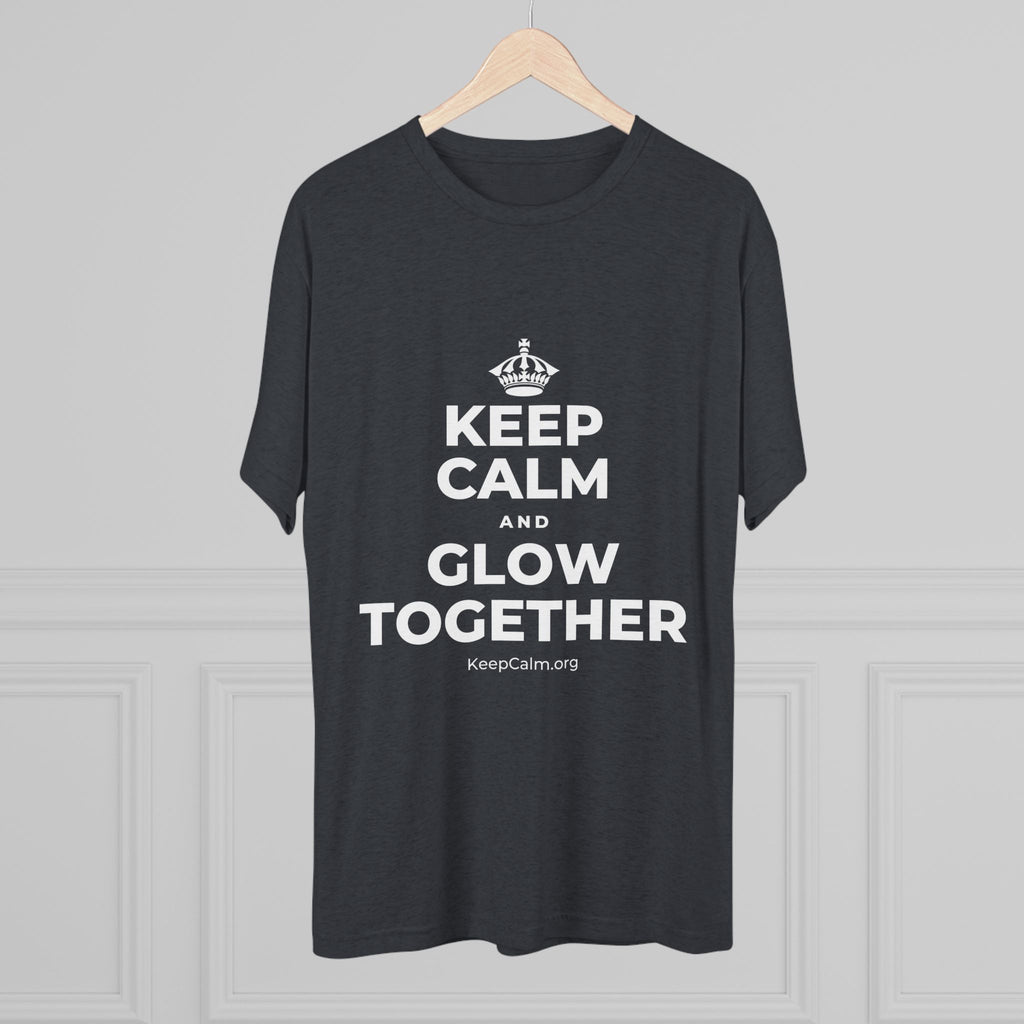 KEEP CALM AND GLOW TOGETHER Tri-Blend Tee
