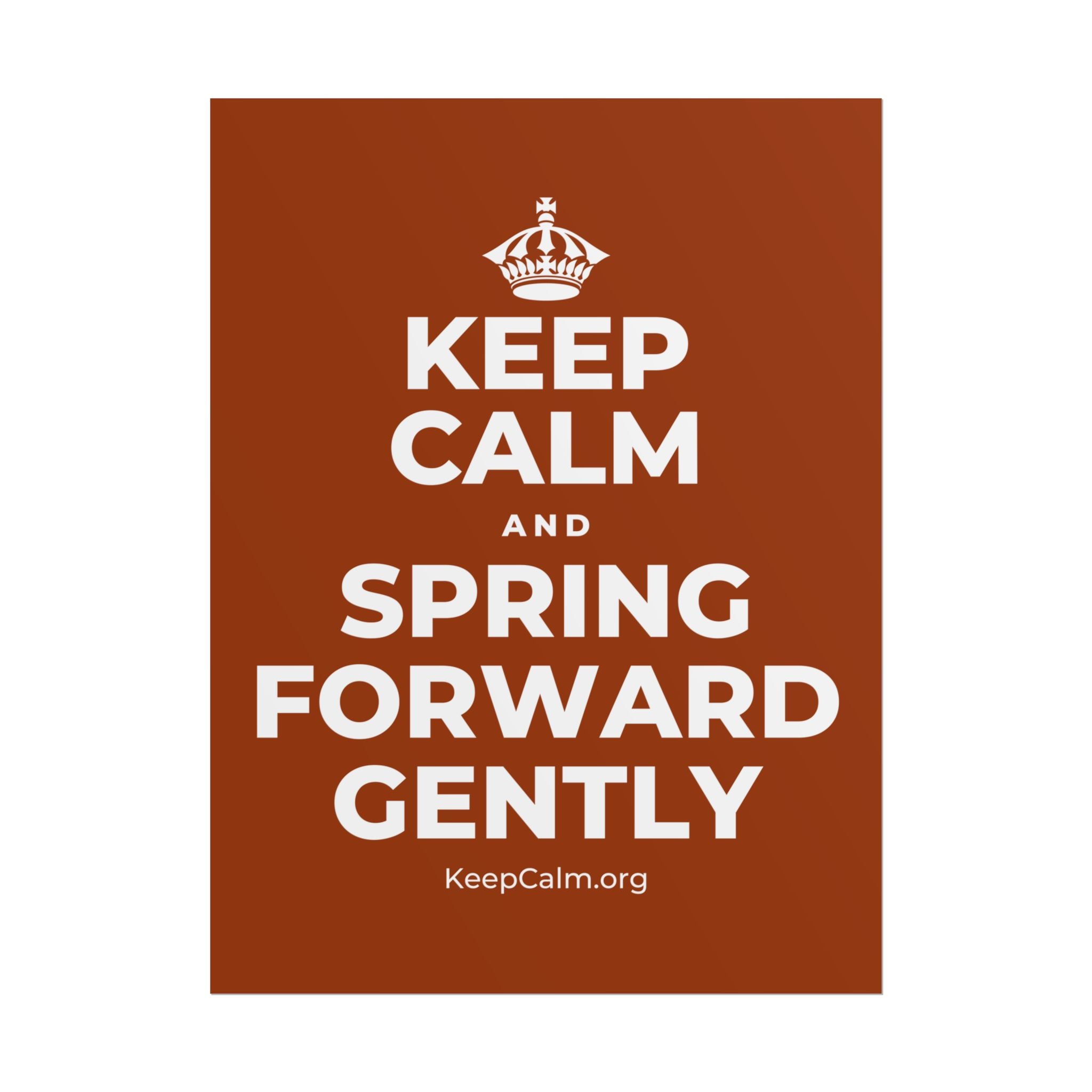 KEEP CALM AND SPRING FORWARD GENTLY Poster