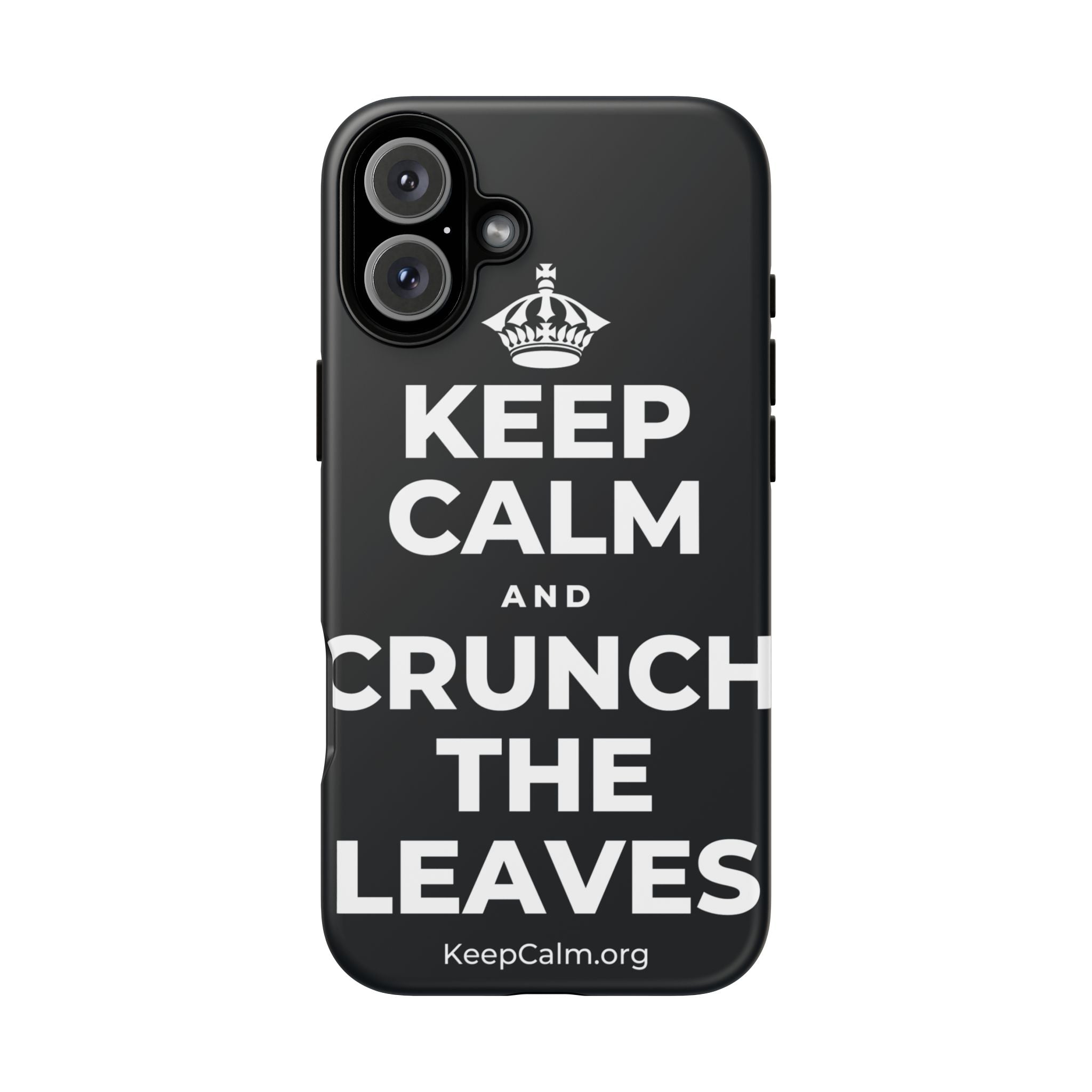 KEEP CALM AND CRUNCH THE LEAVES Phone Case (Dark)