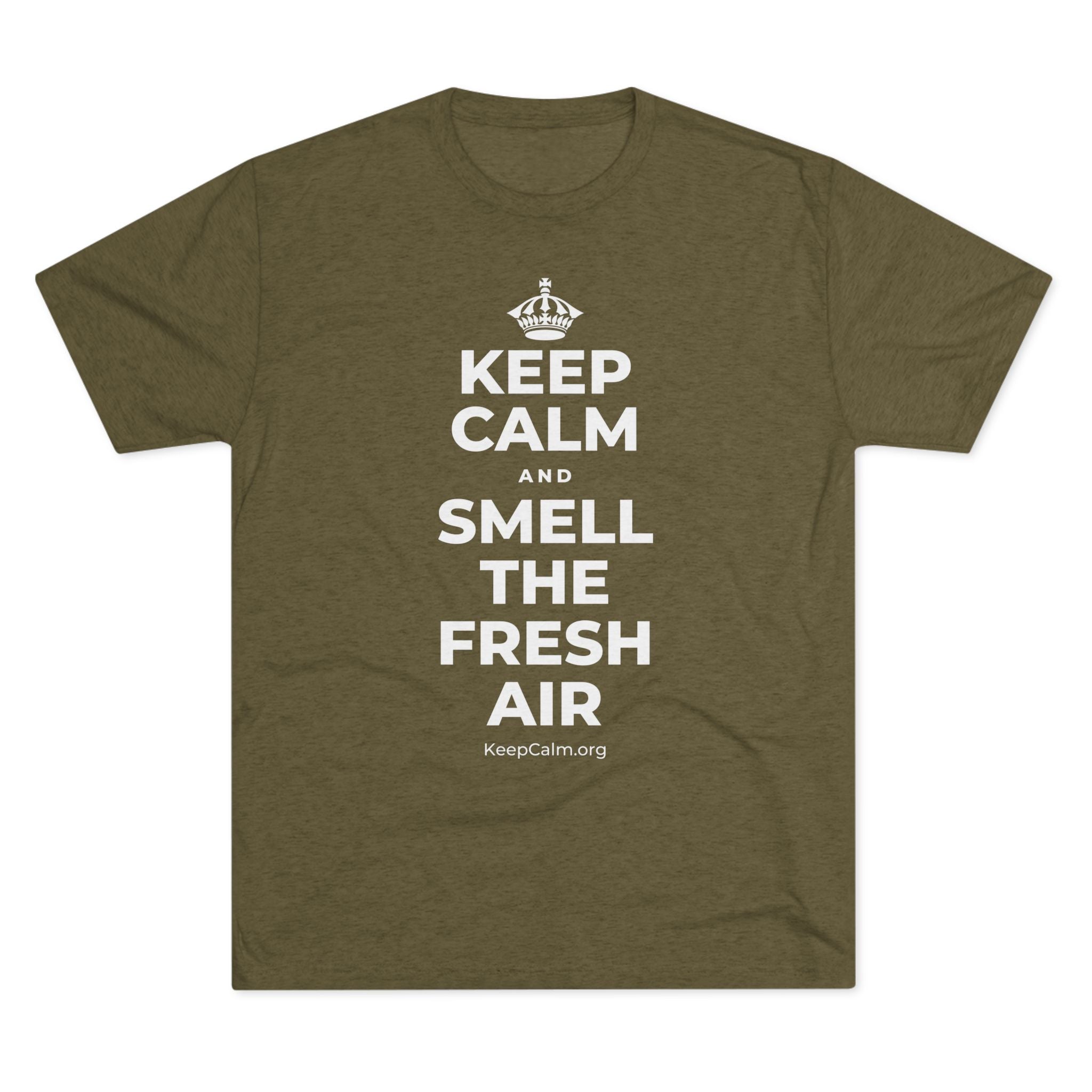 KEEP CALM AND SMELL THE FRESH AIR Tri-Blend Tee