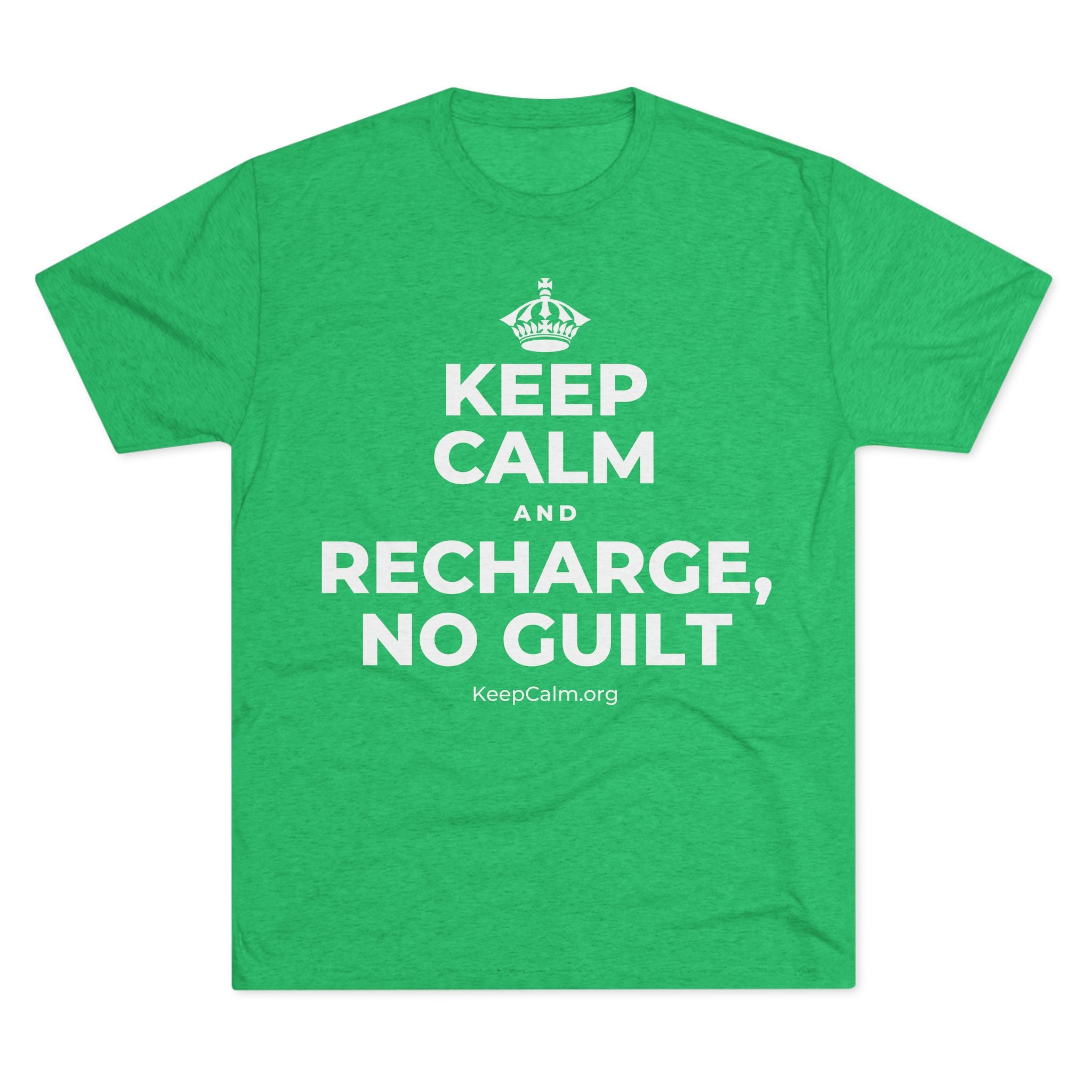 KEEP CALM AND RECHARGE, NO GUILT Tri-Blend Tee