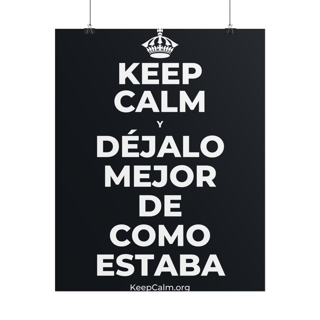 KEEP CALM Y DÉJALO MEJOR DE COMO ESTABA Poster (Dark)