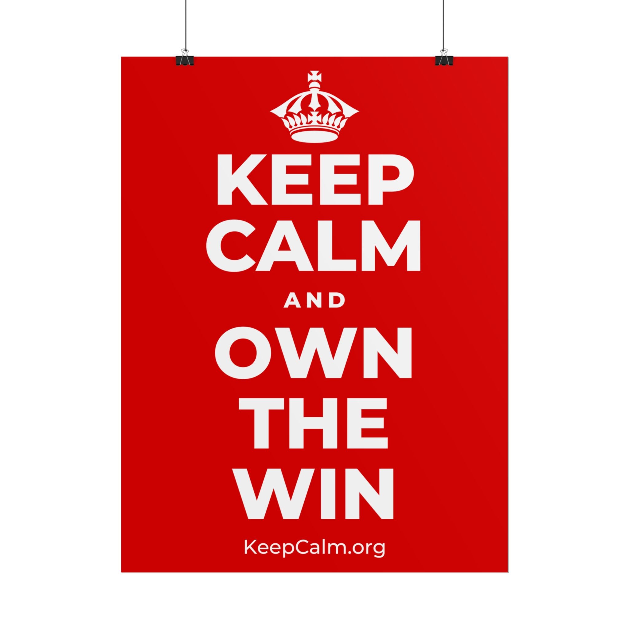 KEEP CALM AND OWN THE WIN Poster