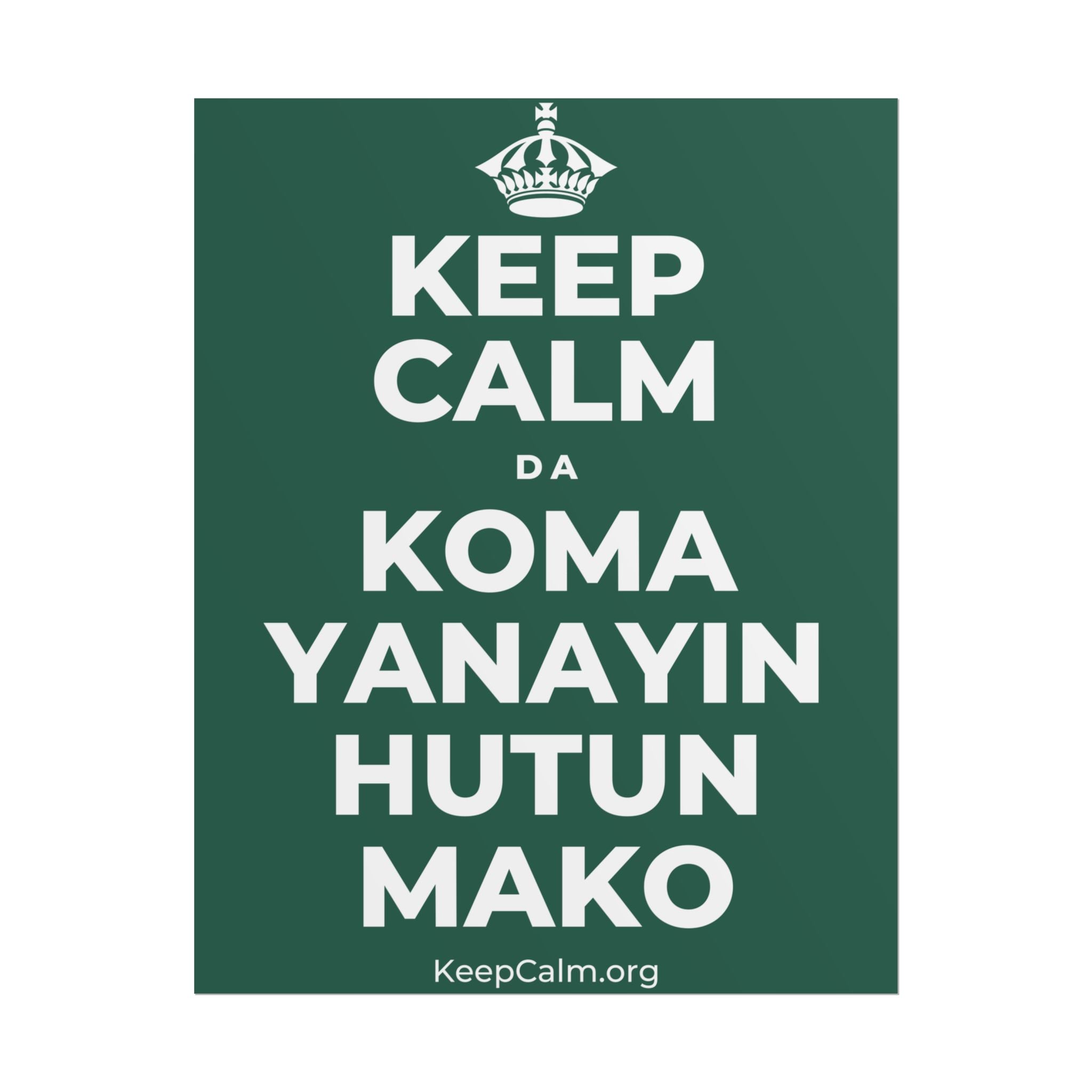 KEEP CALM DA KOMA YANAYIN HUTUN MAKO Poster