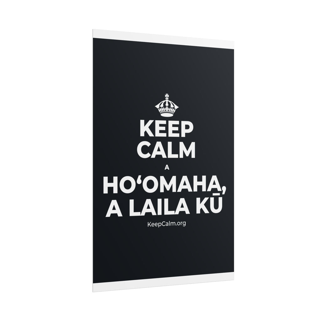 KEEP CALM A HOʻOMAHA, A LAILA KŪ Poster (Dark)