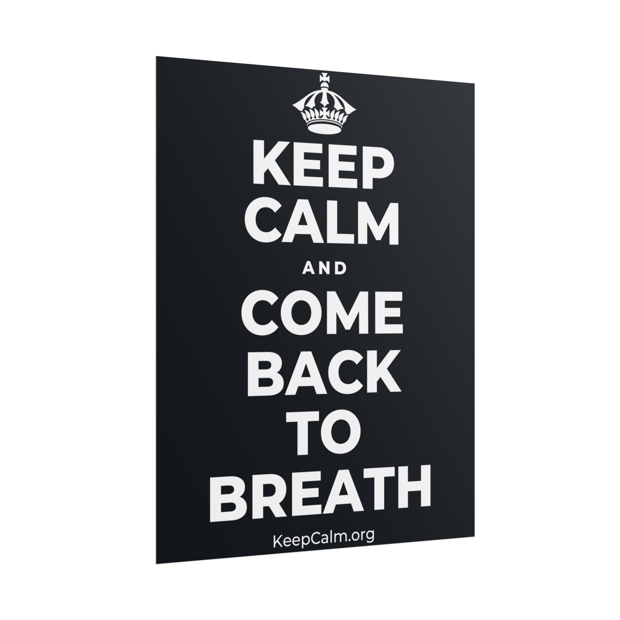 KEEP CALM AND COME BACK TO BREATH Poster (Dark)