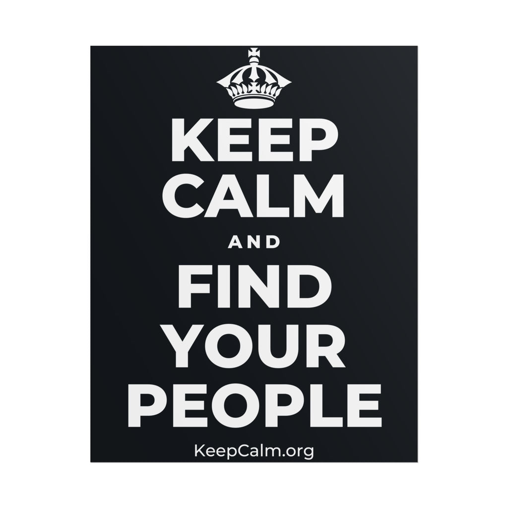 KEEP CALM AND FIND YOUR PEOPLE Poster (Dark)