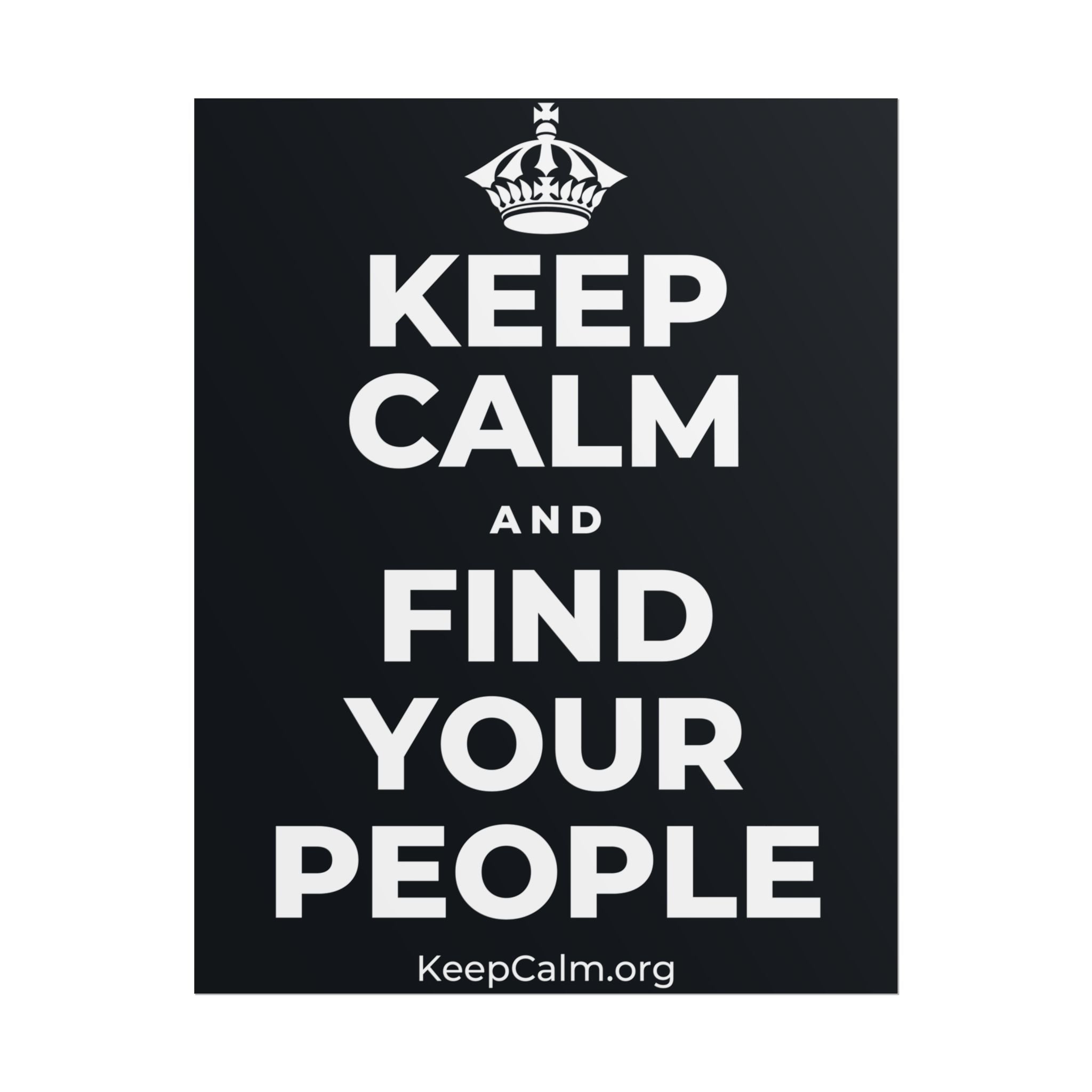 KEEP CALM AND FIND YOUR PEOPLE Poster (Dark)