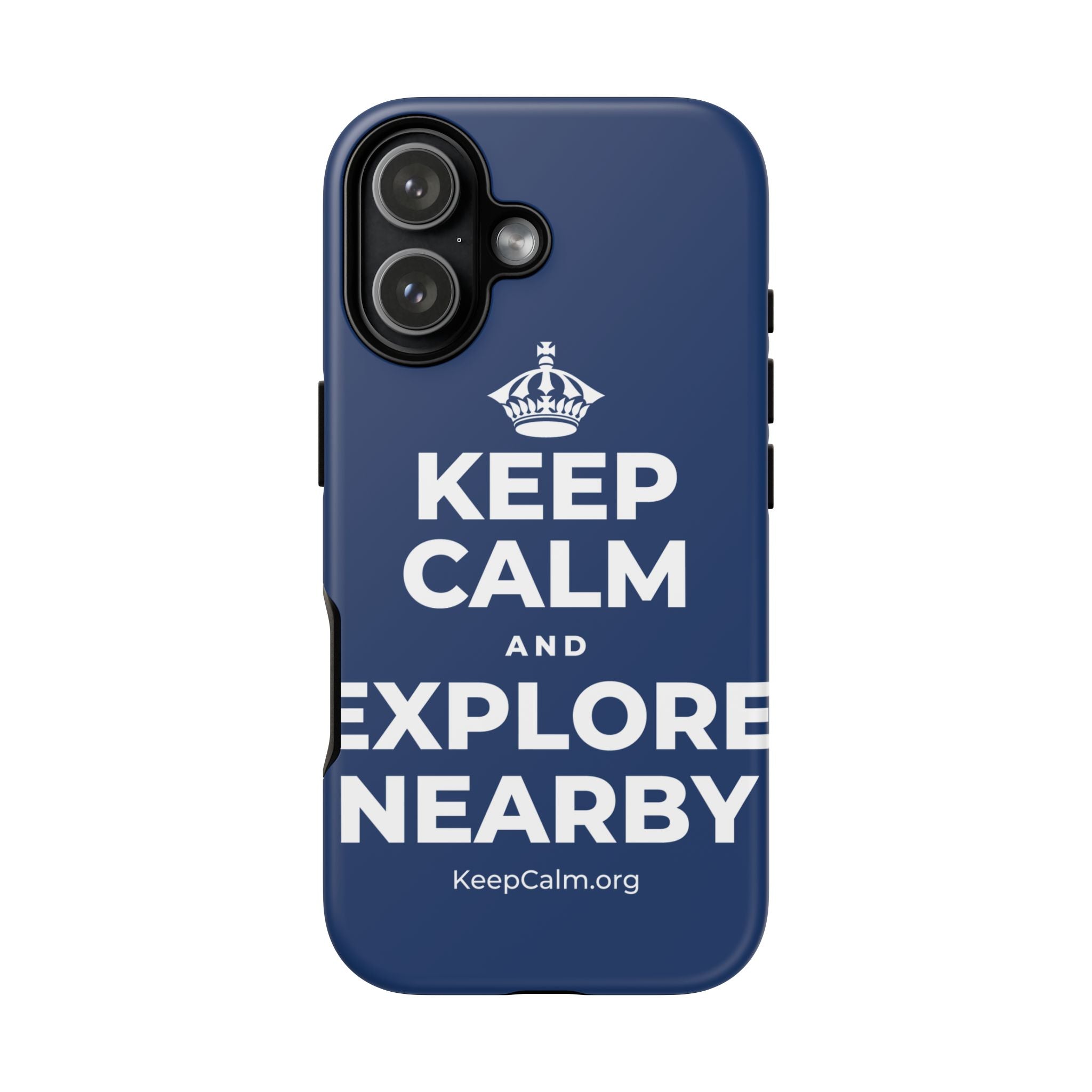 KEEP CALM AND EXPLORE NEARBY Phone Case