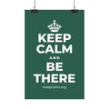 KEEP CALM AND BE THERE Satin Poster