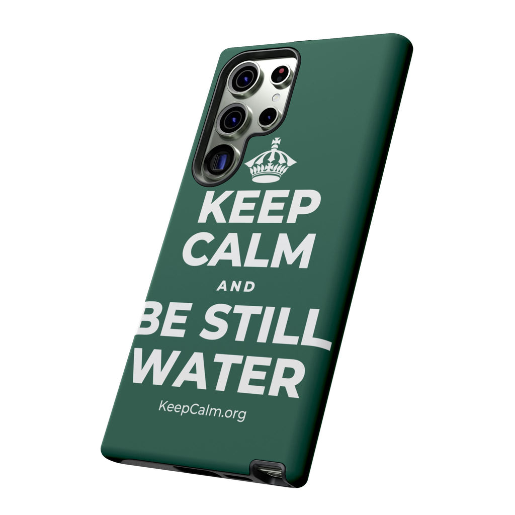 KEEP CALM AND BE STILL WATER Phone Case
