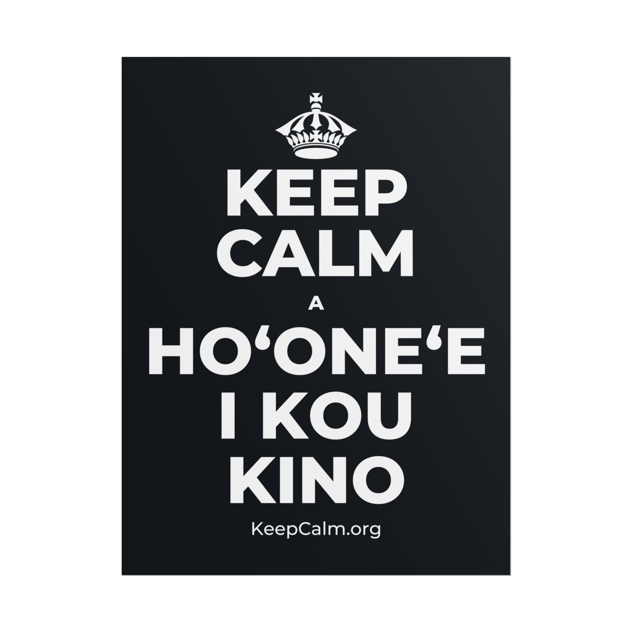 KEEP CALM A HOʻONEʻE I KOU KINO Poster (Dark)