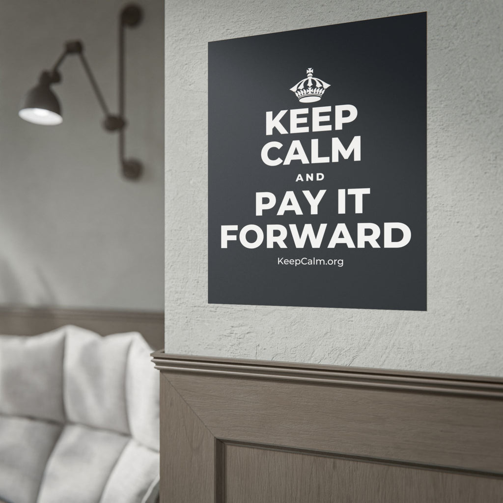 KEEP CALM AND PAY IT FORWARD Poster (Dark)