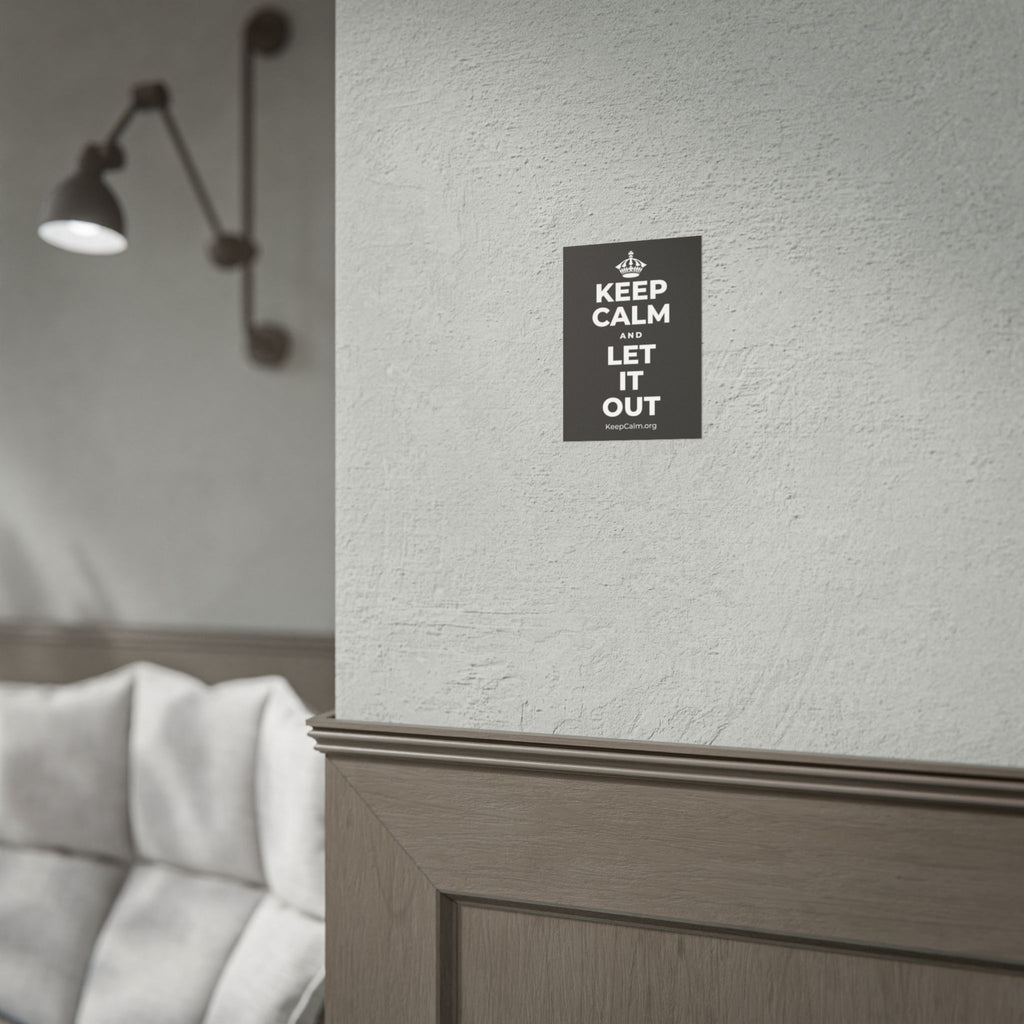 KEEP CALM AND LET IT OUT Poster