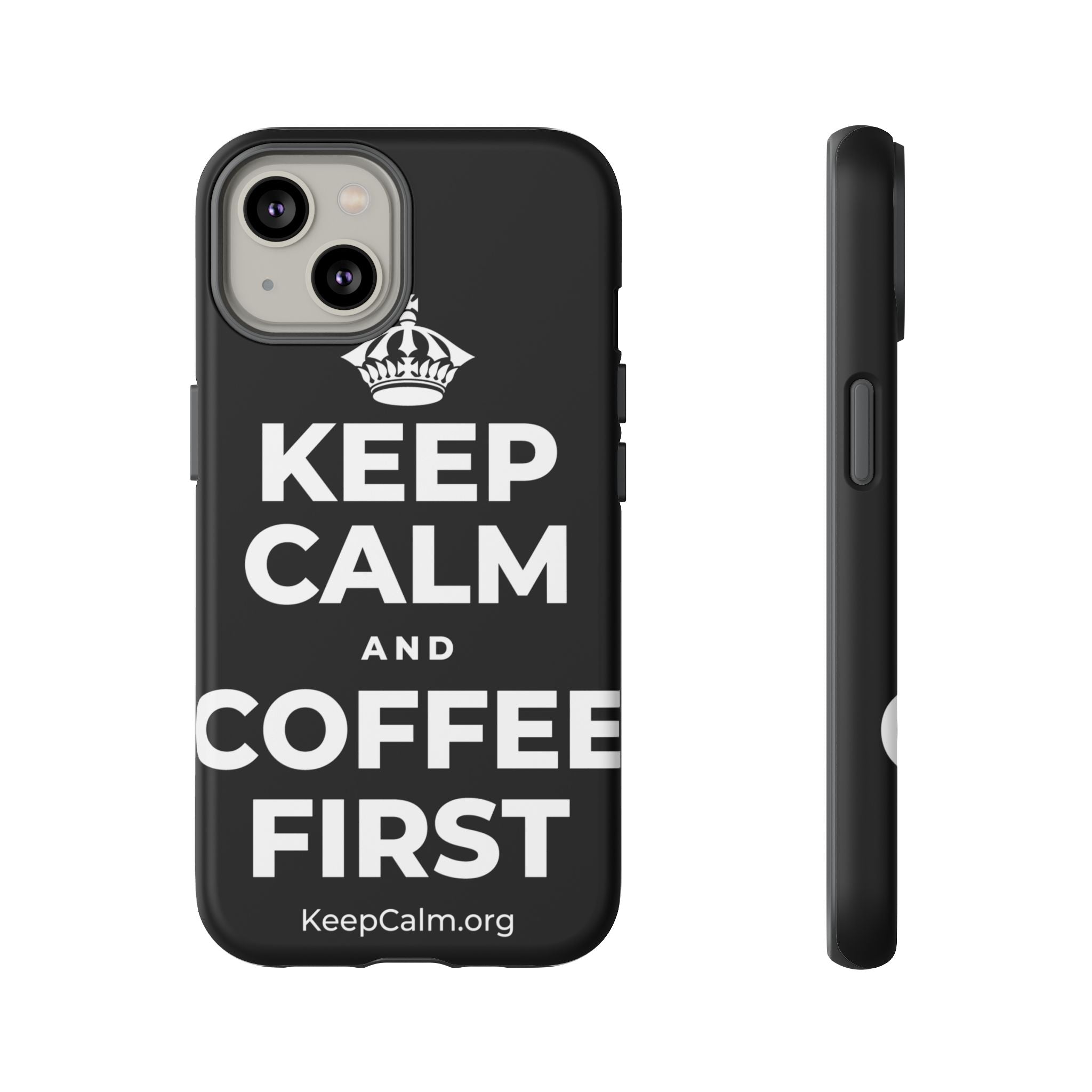 KEEP CALM AND COFFEE FIRST Phone Case