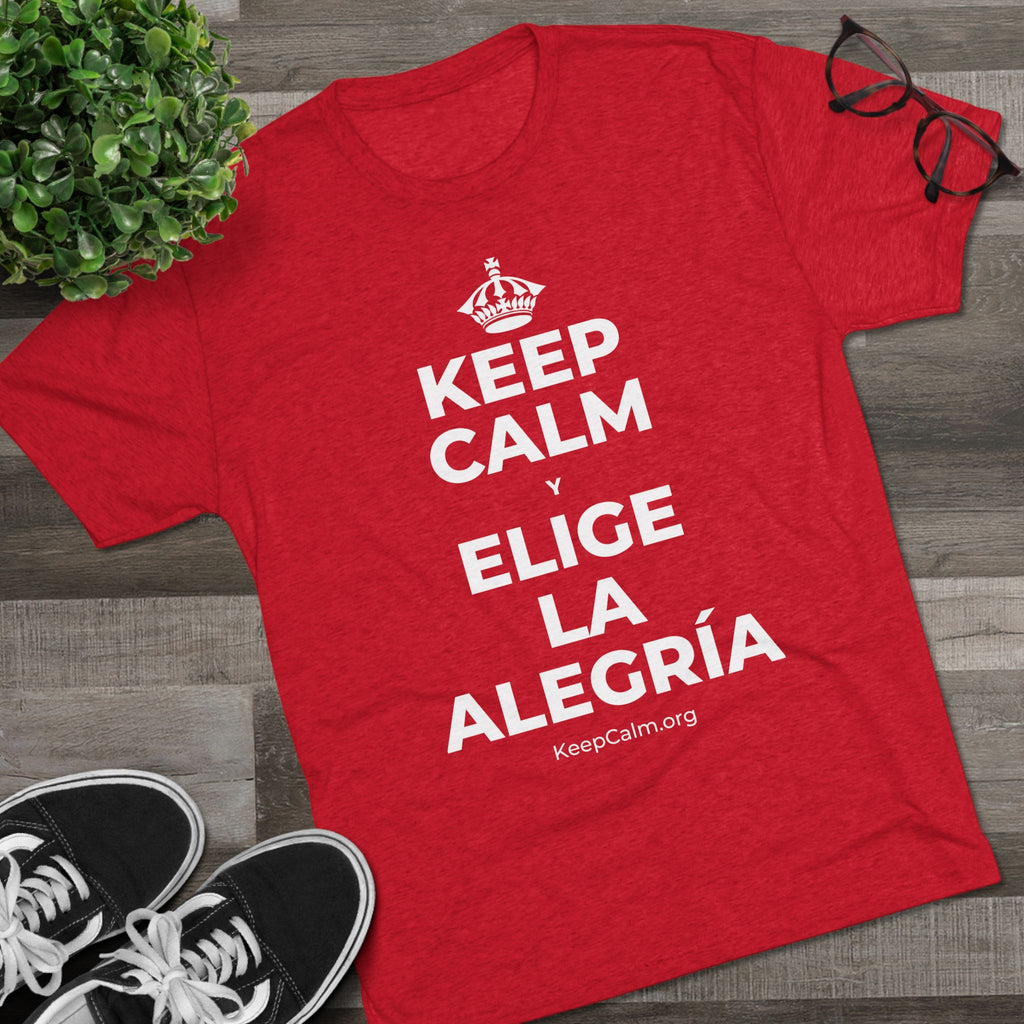 KEEP CALM Y ELIGE LA ALEGRÍA Tri-Blend Tee
