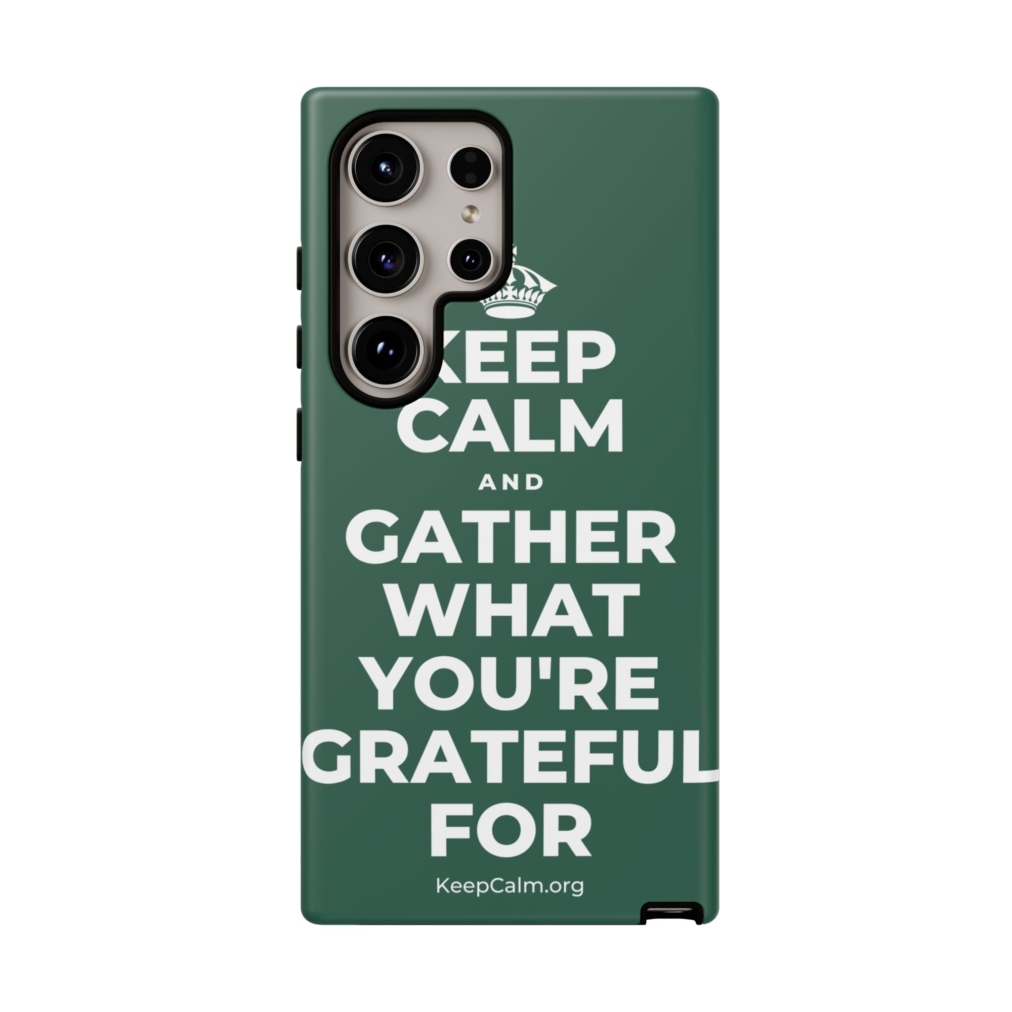 KEEP CALM AND GATHER WHAT YOU'RE GRATEFUL FOR Phone Case