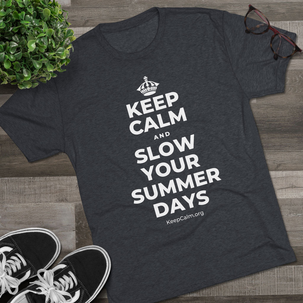 KEEP CALM AND SLOW YOUR SUMMER DAYS Tri-Blend Tee