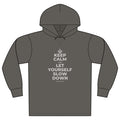 KEEP CALM AND LET YOURSELF SLOW DOWN Organic Hoodie Tee