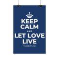 KEEP CALM AND LET LOVE LIVE Satin Poster