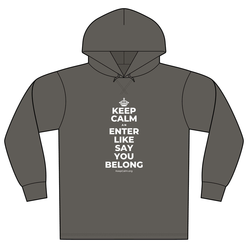KEEP CALM AN ENTER LIKE SAY YOU BELONG Organic Hoodie Tee