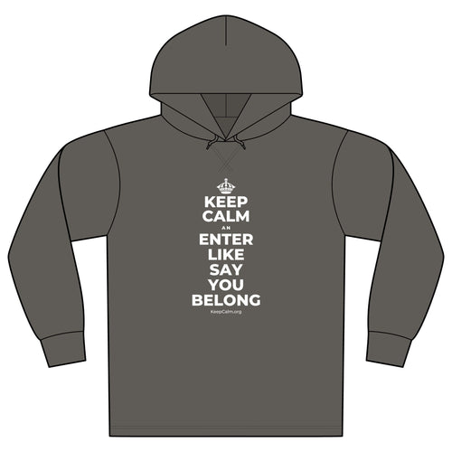 KEEP CALM AN ENTER LIKE SAY YOU BELONG Organic Hoodie Tee
