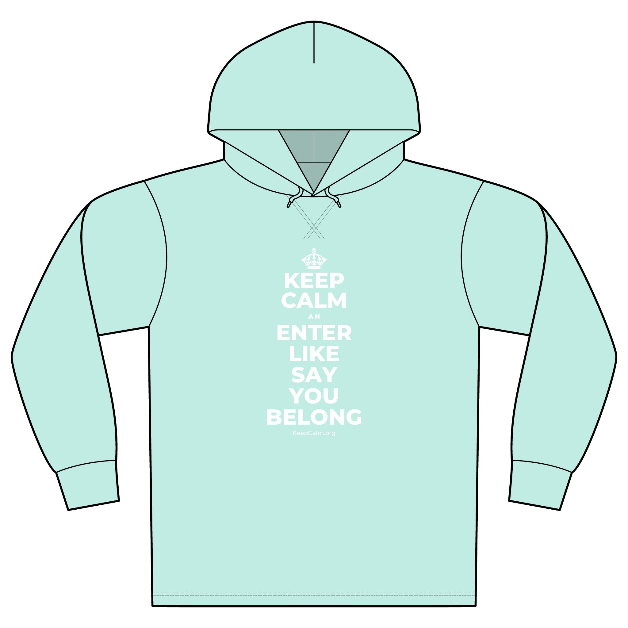KEEP CALM AN ENTER LIKE SAY YOU BELONG Organic Hoodie Tee