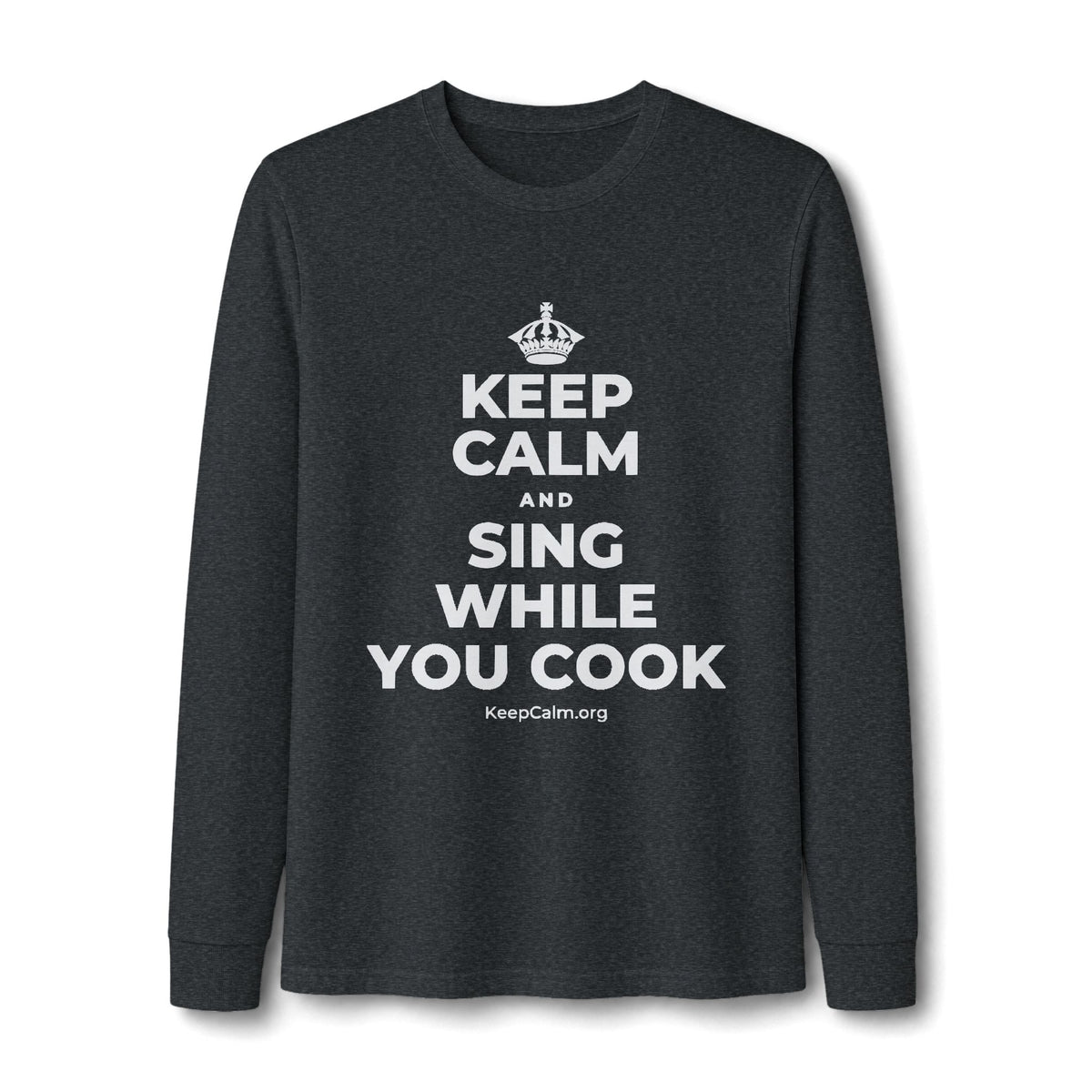 KEEP CALM AND SING WHILE YOU COOK Long Sleeve Tee