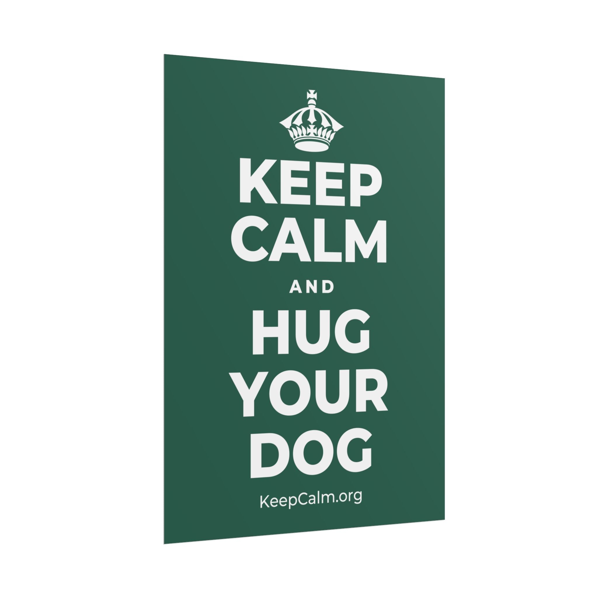 KEEP CALM AND HUG YOUR DOG Poster