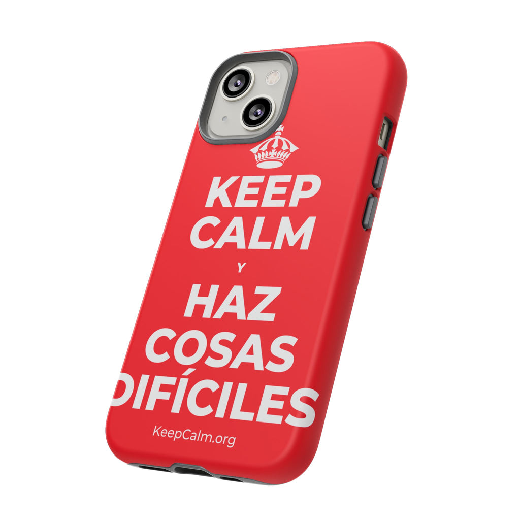 KEEP CALM Y HAZ COSAS DIFÍCILES Phone Case