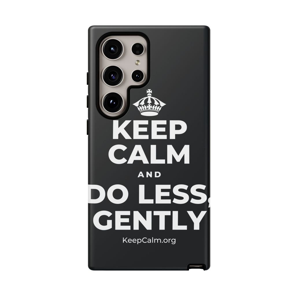 KEEP CALM AND DO LESS, GENTLY Phone Case (Dark)
