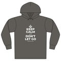 KEEP CALM AND DON'T LET GO Organic Hoodie Tee