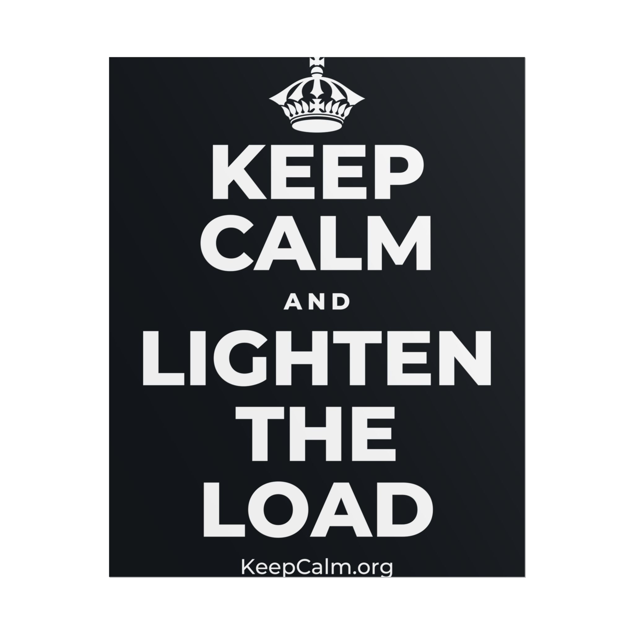 KEEP CALM AND LIGHTEN THE LOAD Poster (Dark)