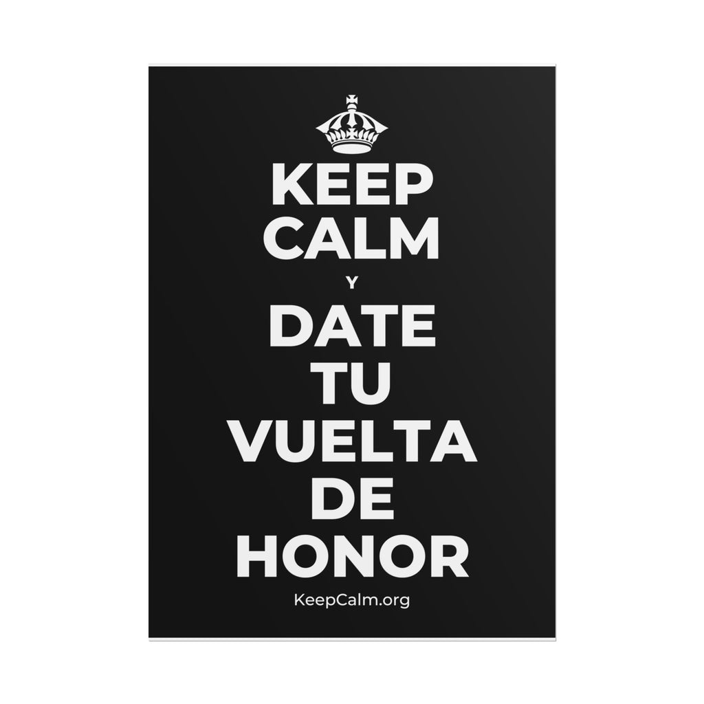 KEEP CALM Y DATE TU VUELTA DE HONOR Poster