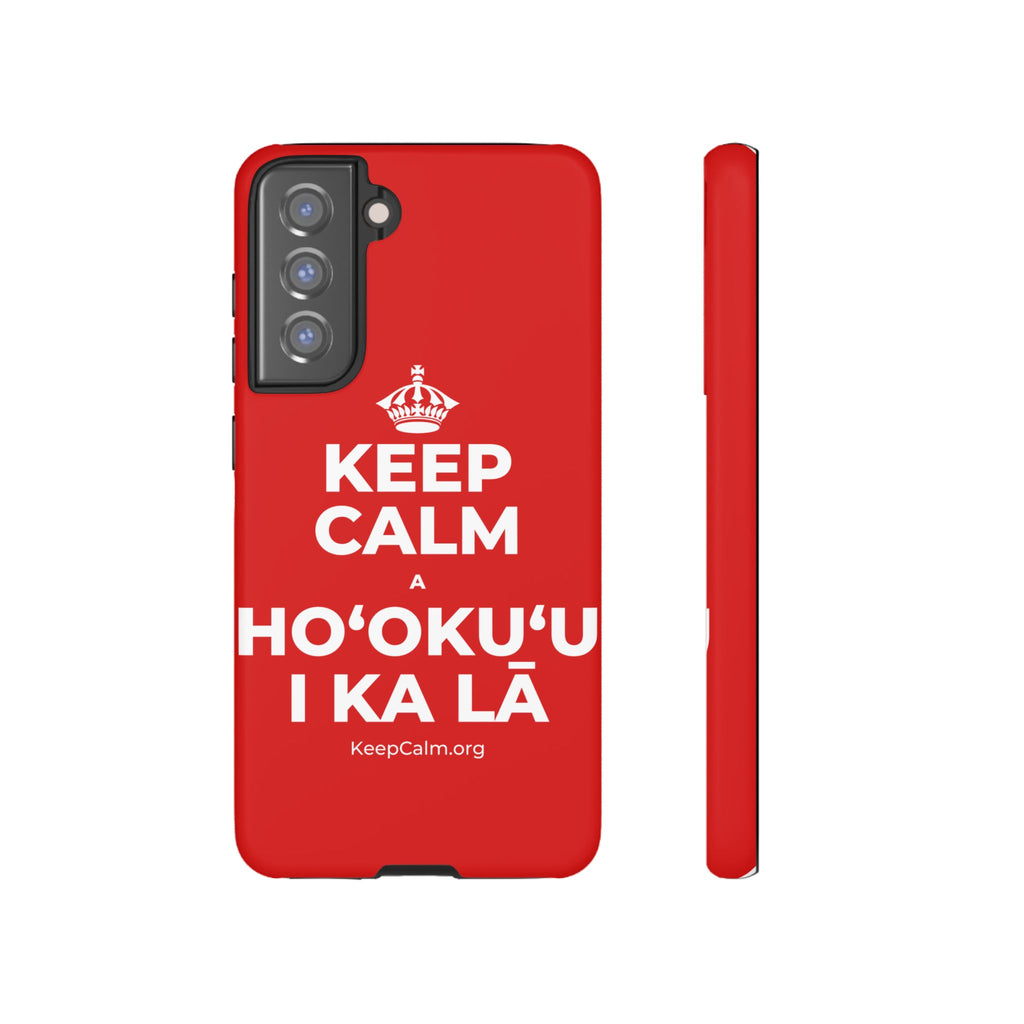 KEEP CALM A HOʻOKUʻU I KA LĀ Phone Case