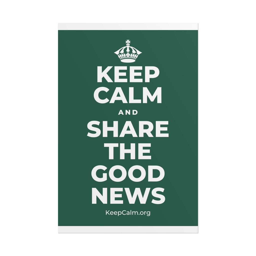 KEEP CALM AND SHARE THE GOOD NEWS Poster