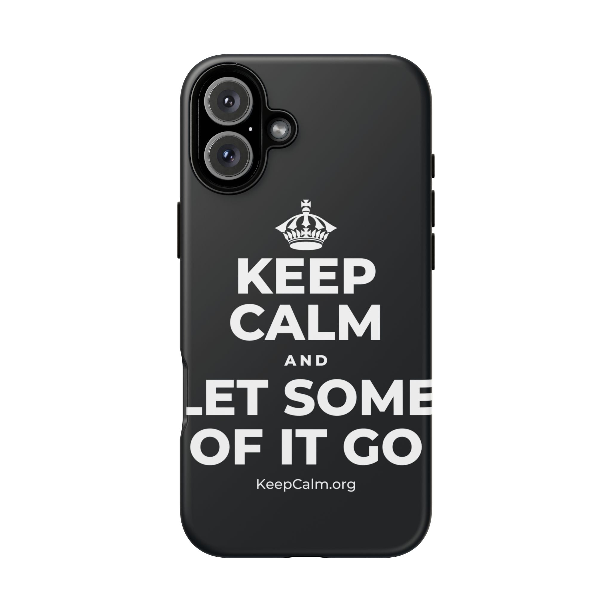 KEEP CALM AND LET SOME OF IT GO Phone Case (Dark)