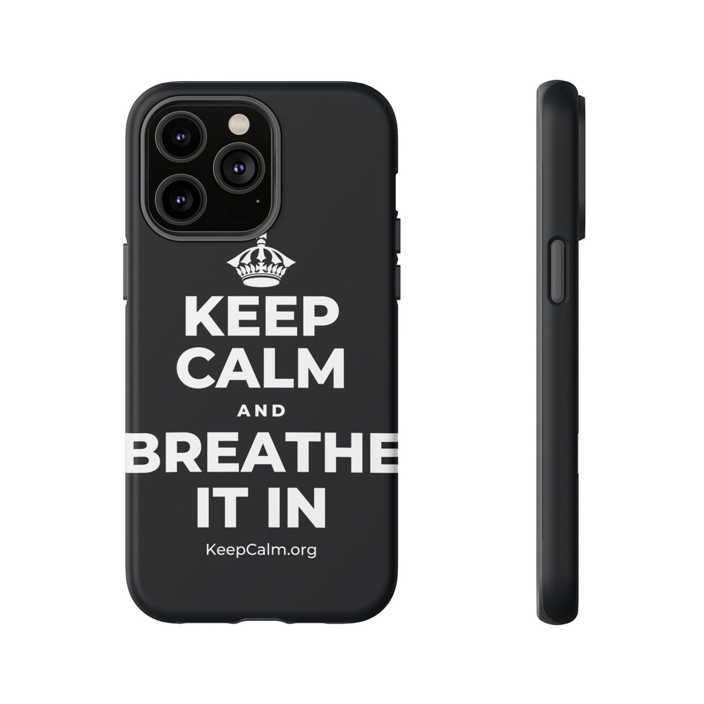 KEEP CALM AND BREATHE IT IN Phone Case (Dark)