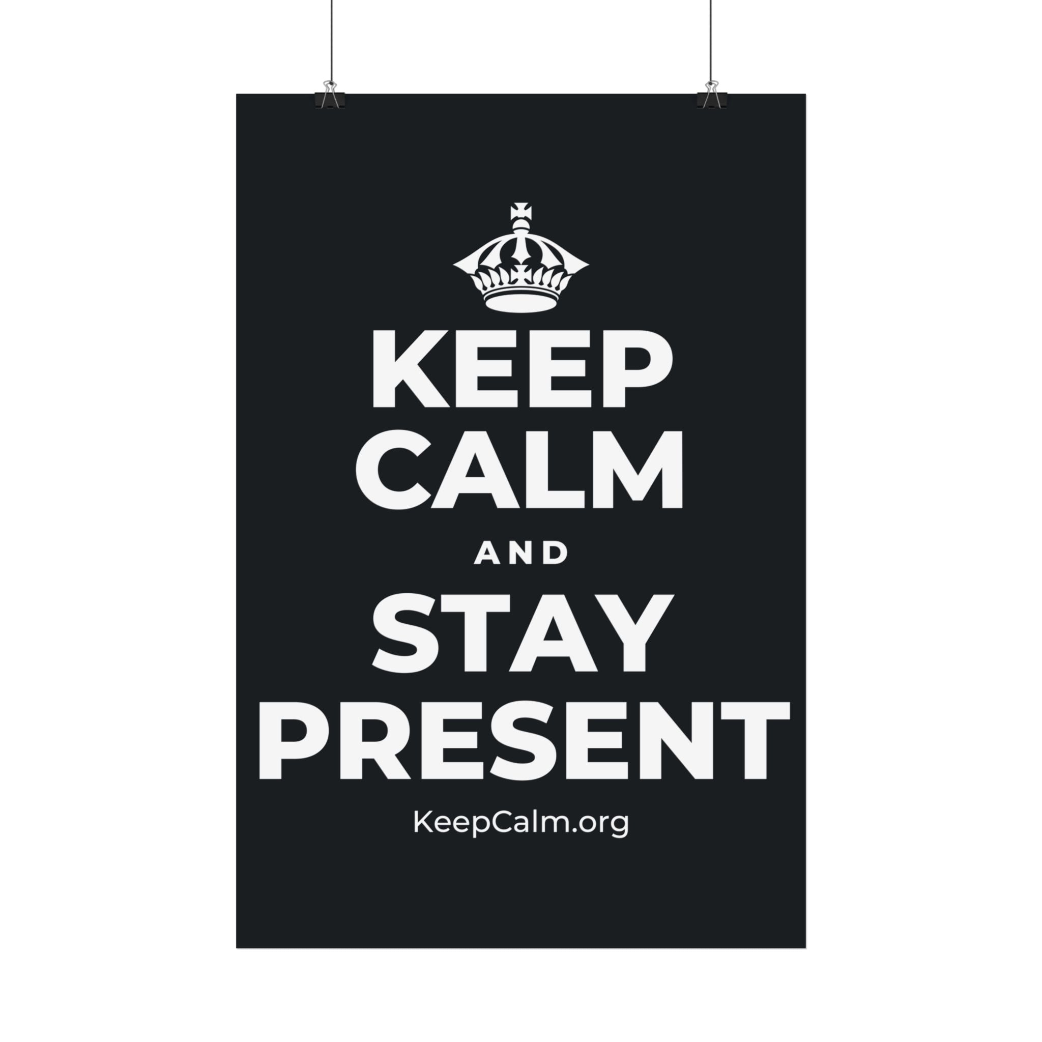 KEEP CALM AND STAY PRESENT Satin Poster (Dark)