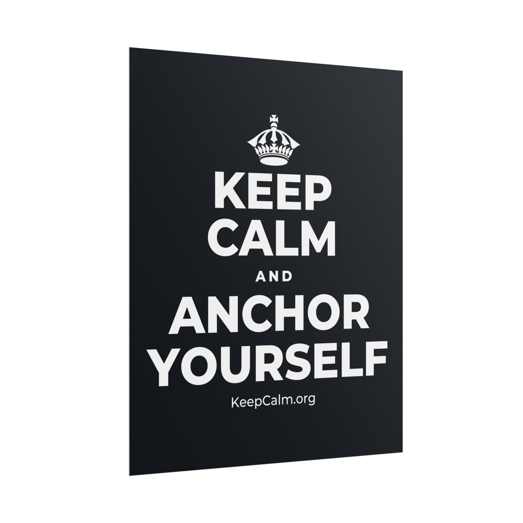 KEEP CALM AND ANCHOR YOURSELF Poster (Dark)