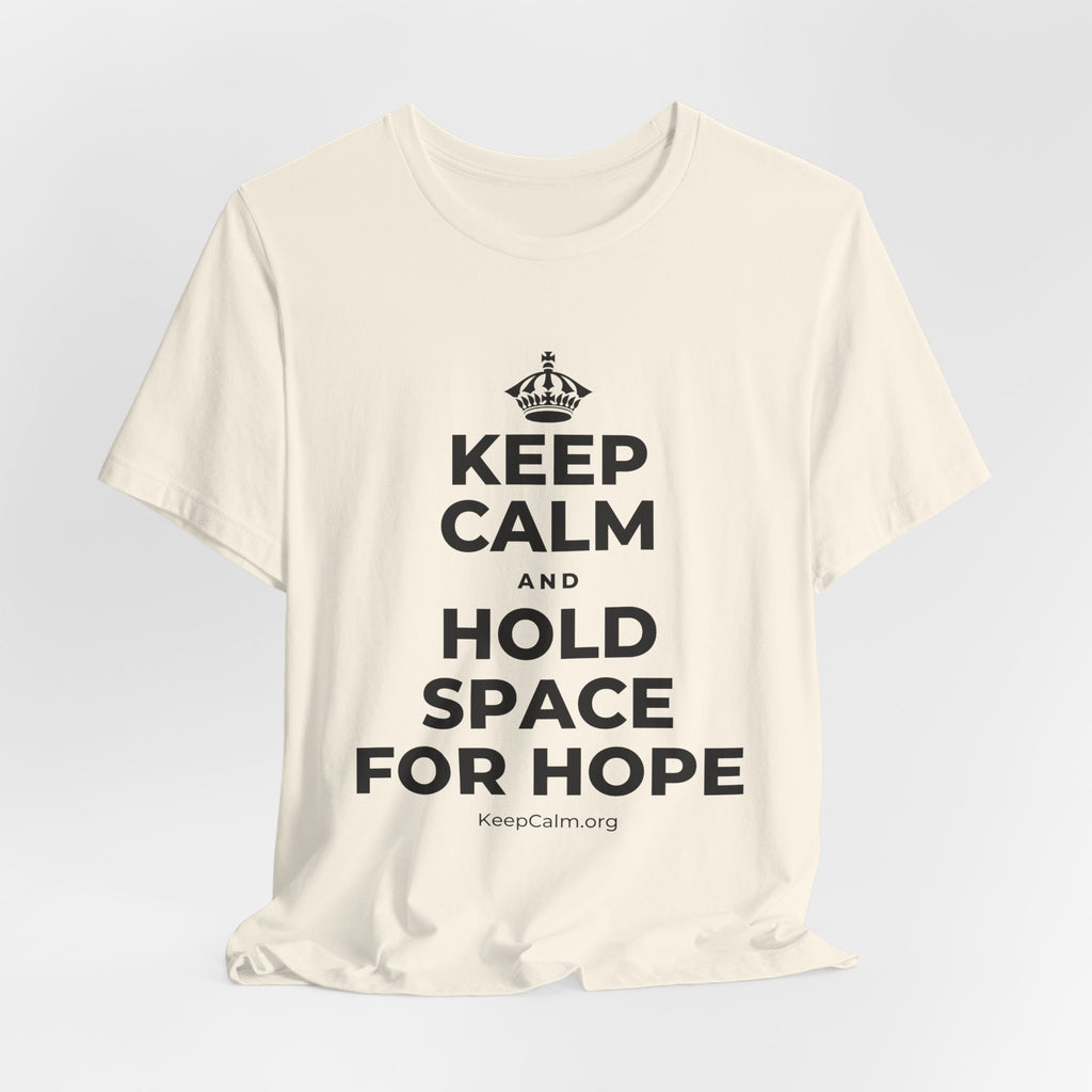 KEEP CALM AND HOLD SPACE FOR HOPE T-Shirt (White–Asphalt)