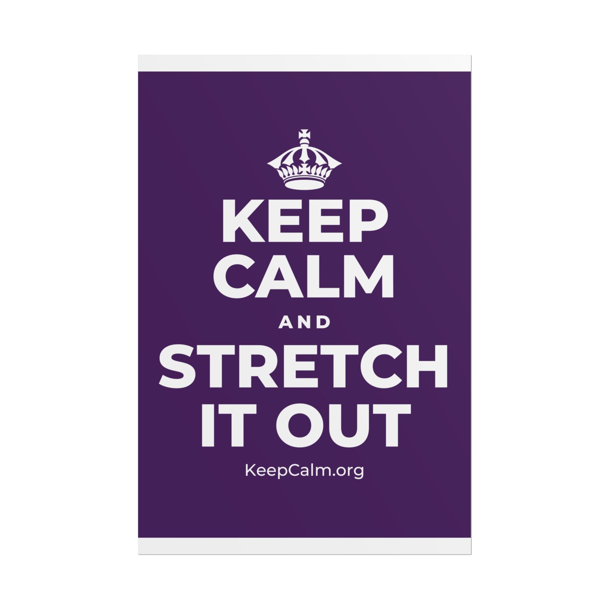 KEEP CALM AND STRETCH IT OUT Poster