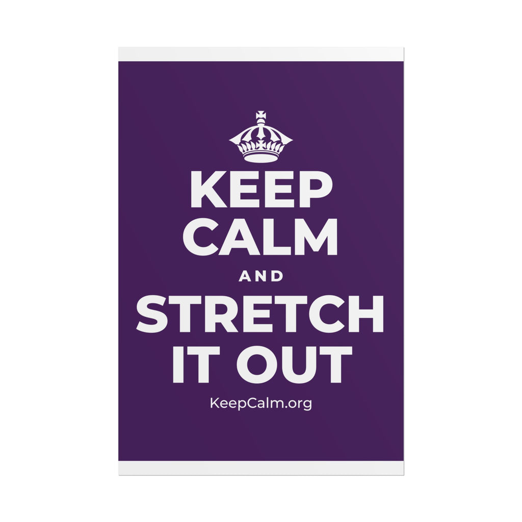 KEEP CALM AND STRETCH IT OUT Poster