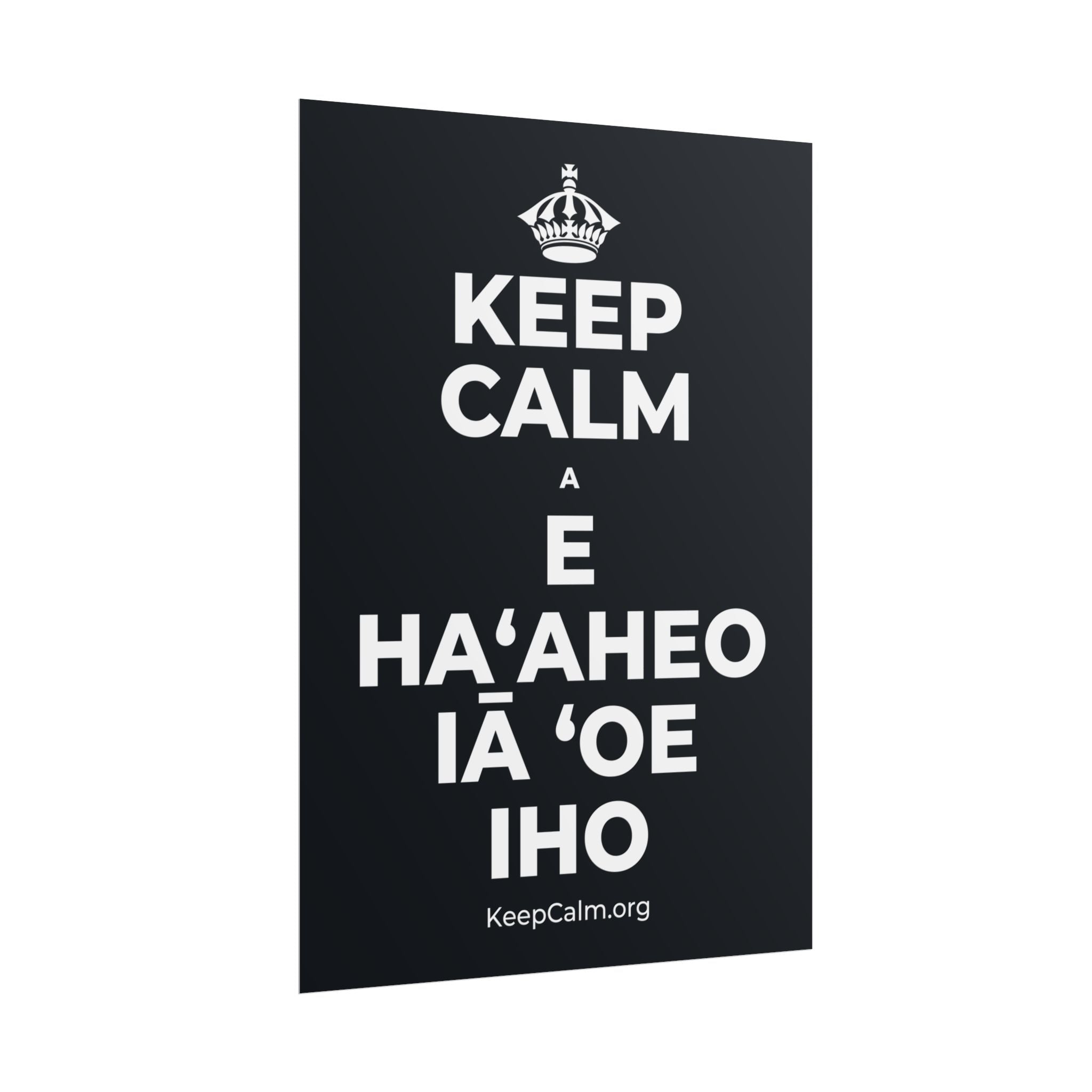 KEEP CALM A E HAʻAHEO IĀ ʻOE IHO Poster (Dark)
