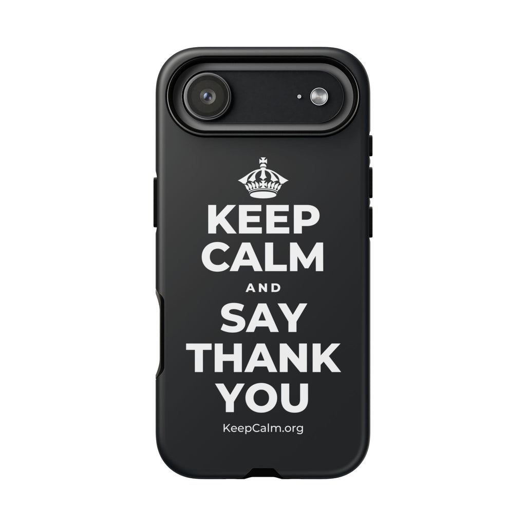 KEEP CALM AND SAY THANK YOU Phone Case (Dark)