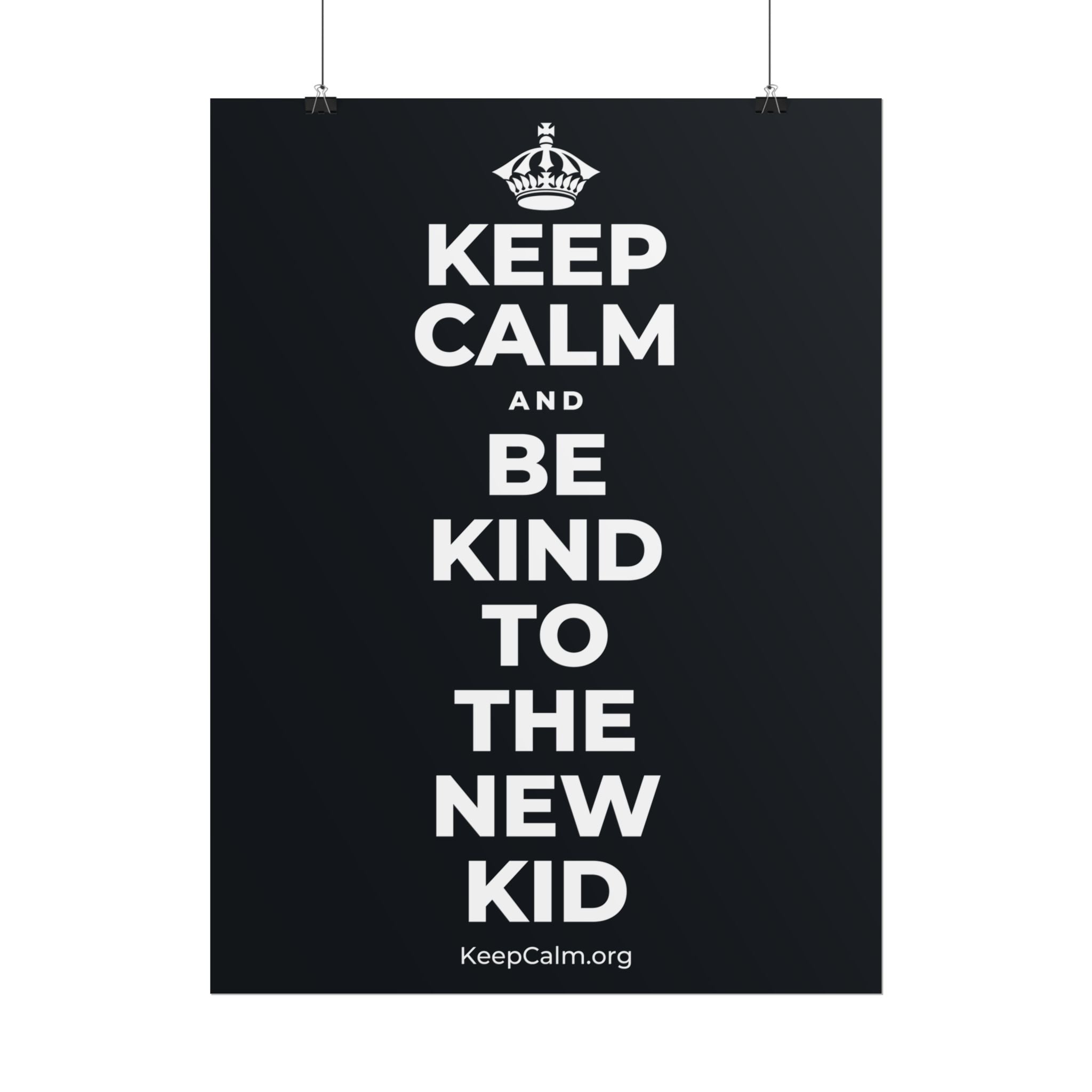KEEP CALM AND BE KIND TO THE NEW KID Poster (Dark)