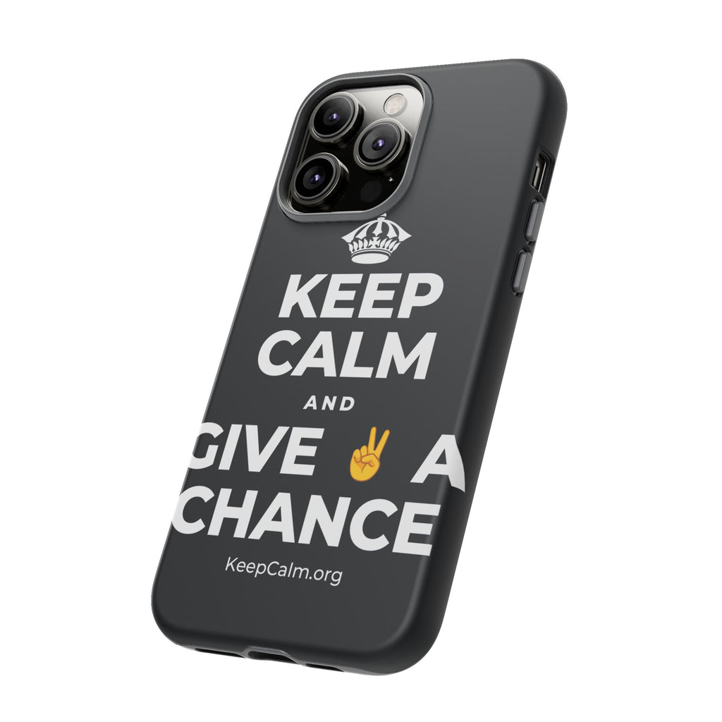 KEEP CALM AND GIVE ✌️ A CHANCE Phone Case (Dark)