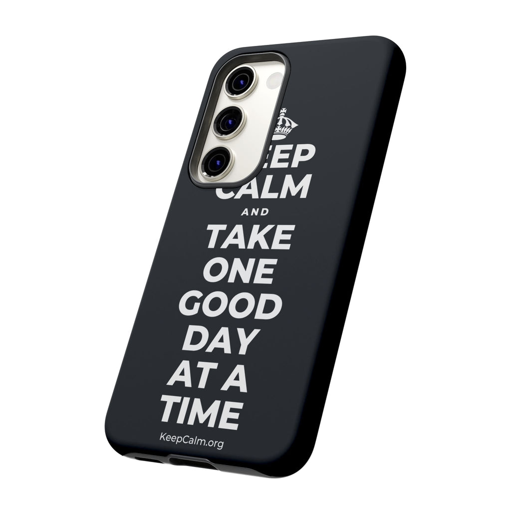 KEEP CALM AND TAKE ONE GOOD DAY AT A TIME Phone Case (Dark)